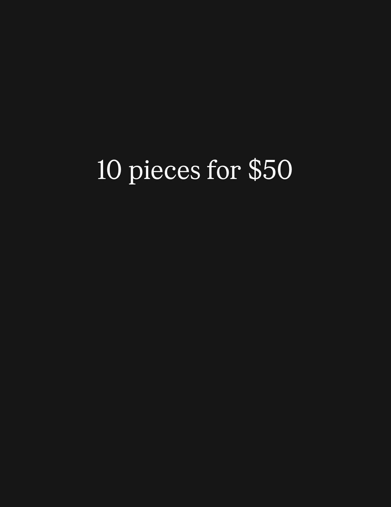 10 pieces for $50